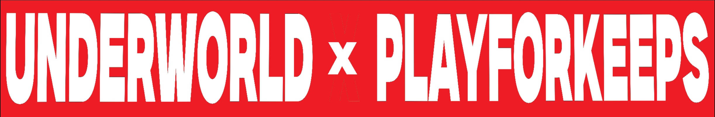 UNDERWORLD X PLAYFORKEEPZ